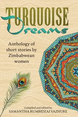 Turkusowe sny: Antologia opowiadań kobiet z Zimbabwe - Turquoise Dreams: Anthology of short stories by Zimbabwean women