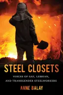 Steel Closets: Głosy gejów, lesbijek i transpłciowych pracowników przemysłu stalowego - Steel Closets: Voices of Gay, Lesbian, and Transgender Steelworkers