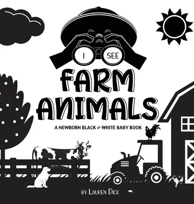 I See Farm Animals: A Newborn Black & White Baby Book (High-Contrast Design & Patterns) (Krowa, Koń, Świnia, Kurczak, Osioł, Kaczka, Gęś, Do - I See Farm Animals: A Newborn Black & White Baby Book (High-Contrast Design & Patterns) (Cow, Horse, Pig, Chicken, Donkey, Duck, Goose, Do