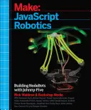 JavaScript Robotics: Budowanie nodebotów za pomocą Johnny-Five, Raspberry Pi, Arduino i Beaglebone - JavaScript Robotics: Building Nodebots with Johnny-Five, Raspberry Pi, Arduino, and Beaglebone