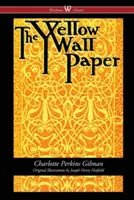 Żółta tapeta (Wisehouse Classics - pierwsze wydanie z 1892 roku, z oryginalnymi ilustracjami Josepha Henry'ego Hatfielda) - The Yellow Wallpaper (Wisehouse Classics - First 1892 Edition, with the Original Illustrations by Joseph Henry Hatfield)