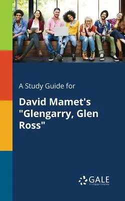 Przewodnik do studiowania Glengarry, Glen Ross Davida Mameta - A Study Guide for David Mamet's Glengarry, Glen Ross