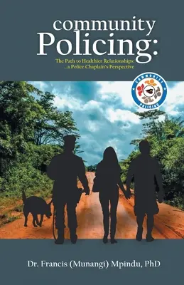 Community Policing: Droga do zdrowszych relacji - perspektywa kapelana policji (Francis (Munangi) Mpindu) - Community Policing: The Path to Healthier Relationships - a Police Chaplain's Perspective (Francis (Munangi) Mpindu)