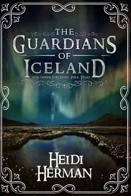 Strażnicy Islandii i inne islandzkie opowieści ludowe - The Guardians of Iceland and Other Icelandic Folk Tales