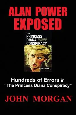 Alan Power Exposed: Setki błędów w spisku księżnej Diany - Alan Power Exposed: Hundreds of Errors in the Princess Diana Conspiracy