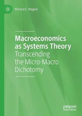 Makroekonomia jako teoria systemów: Przekraczanie dychotomii mikro-makro - Macroeconomics as Systems Theory: Transcending the Micro-Macro Dichotomy