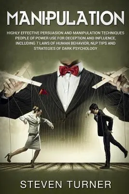 Manipulacja: Wysoce skuteczne techniki perswazji i manipulacji, których ludzie władzy używają do oszukiwania i wywierania wpływu, w tym 7 L - Manipulation: Highly Effective Persuasion and Manipulation Techniques People of Power Use for Deception and Influence, Including 7 L