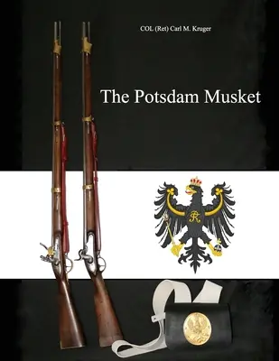 Muszkiet poczdamski (Kruger Col (ret) Carl M.) - The Potsdam Musket (Kruger Col (ret) Carl M.)