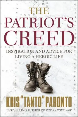 Credo patrioty: inspiracje i porady dotyczące heroicznego życia - The Patriot's Creed: Inspiration and Advice for Living a Heroic Life