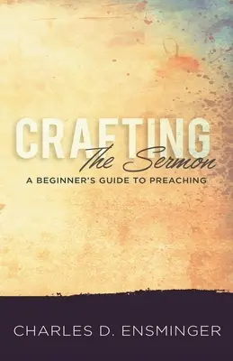 Tworzenie kazania: Przewodnik dla początkujących - Crafting the Sermon: A Beginner's Guide to Preaching