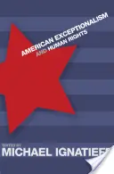 Amerykański wyjątkowość i prawa człowieka - American Exceptionalism and Human Rights