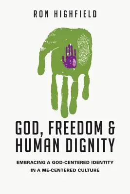 Bóg, wolność i ludzka godność: Przyjęcie tożsamości skoncentrowanej na Bogu w kulturze skoncentrowanej na mnie - God, Freedom & Human Dignity: Embracing a God-Centered Identity in a Me-Centered Culture