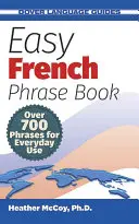 Łatwe rozmówki francuskie: Ponad 700 zwrotów do codziennego użytku - Easy French Phrase Book: Over 700 Phrases for Everyday Use