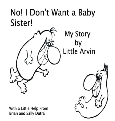 Nie! Nie chcę mieć młodszej siostry! Moja historia: Mały Arvin - No! I Don't Want a Baby Sister!: My Story by Little Arvin