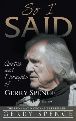 Tak powiedziałem (DUŻY DRUK): Cytaty i myśli Gerry'ego Spence'a - So I Said (LARGE PRINT): Quotes and Thoughts of Gerry Spence