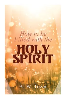 Jak zostać napełnionym Duchem Świętym - How to be Filled with the Holy Spirit