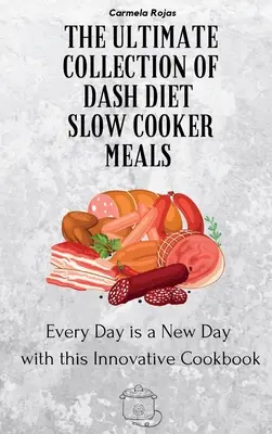 Najlepsza kolekcja dań z wolnowaru na diecie Dash: Każdy dzień to nowy dzień z tą innowacyjną książką kucharską - The Ultimate Collection of Dash Diet Slow Cooker Meals: Every Day is a New Day with this Innovative Cookbook