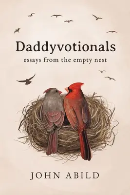 Daddyvotionals: eseje z pustego gniazda - Daddyvotionals: essays from the empty nest