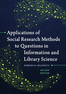 Zastosowanie metod badań społecznych w naukach o informacji i bibliotekach - Applications of Social Research Methods to Questions in Information and Library Science