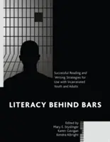 Umiejętność czytania i pisania za kratami: skuteczne strategie czytania i pisania do wykorzystania w pracy z osadzoną młodzieżą i dorosłymi - Literacy behind Bars: Successful Reading and Writing Strategies for Use with Incarcerated Youth and Adults