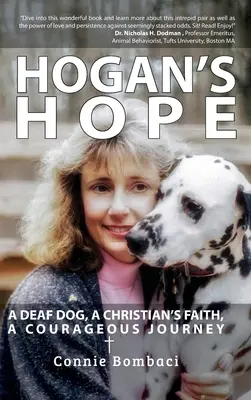 Hogan's Hope: Głuchy pies, wiara chrześcijanina, odważna podróż - Hogan's Hope: A Deaf Dog, A Christian's Faith, A Courageous Journey