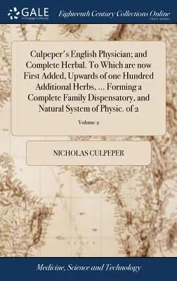 Culpeper's English Physician; And Complete Herbal. do którego dodano ponad sto dodatkowych ziół, ... Tworząc kompletną rodzinę - Culpeper's English Physician; And Complete Herbal. to Which Are Now First Added, Upwards of One Hundred Additional Herbs, ... Forming a Complete Famil