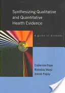 Synteza jakościowych i ilościowych badań nad zdrowiem: Przewodnik po metodach - Synthesizing Qualitative and Quantitative Health Research: A Guide to Methods