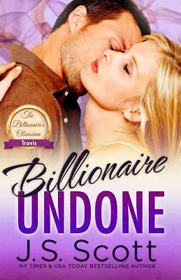 Billionaire Undone: The Billionaire's Obsession Travis