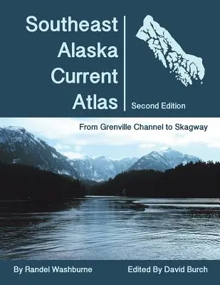 Atlas prądów morskich południowo-wschodniej Alaski: Od Grenville do Skagway, wydanie drugie - Southeast Alaska Current Atlas: From Grenville to Skagway, Second Edition