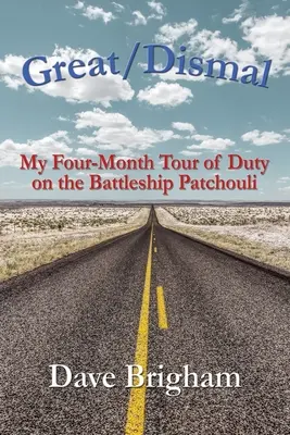 Great/Dismal: Moja czteromiesięczna służba na pancerniku Patchouli - Great/Dismal: My Four-Month Tour of Duty on The Battleship Patchouli