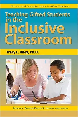 Nauczanie uzdolnionych uczniów w klasie integracyjnej: Seria Praktycznych Strategii w Edukacji Uzdolnionych - Teaching Gifted Students in the Inclusive Classroom: The Practical Strategies Series in Gifted Education