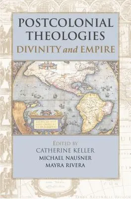 Teologie postkolonialne: Boskość i imperium - Postcolonial Theologies: Divinity and Empire