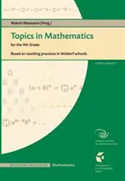 Tematy z matematyki dla 9. klasy: na podstawie praktyki nauczania w szkołach waldorfskich - Topics in Mathematics for the 9th Grade: Based on teaching practice in Waldorf schools