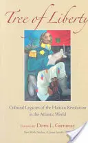Drzewo wolności: Kulturowe dziedzictwo rewolucji haitańskiej w świecie atlantyckim - Tree of Liberty: Cultural Legacies of the Haitian Revolution in the Atlantic World
