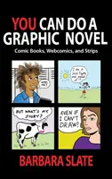 You Can Do a Graphic Novel: Komiksy, webkomiksy i stripy - You Can Do a Graphic Novel: Comic Books, Webcomics, and Strips