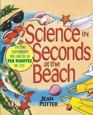 Nauka w kilka sekund na plaży: Ekscytujące eksperymenty, które można wykonać w dziesięć minut lub mniej - Science in Seconds at the Beach: Exciting Experiments You Can Do in Ten Minutes or Less