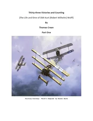 Trzydzieści trzy zwycięstwa i liczenie: (Życie i czas Oblta Kurta (Roberta Wilhelma) Wolffa) - Thirty-Three Victories and Counting: (The Life and Time of Oblt Kurt (Robert Wilhelm) Wolff)