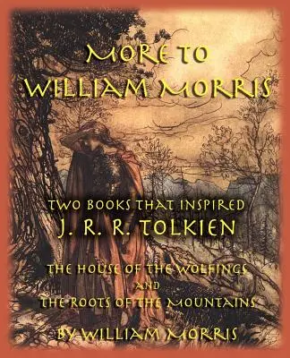 Więcej dla Williama Morrisa: Dwie książki, które zainspirowały J.R.R. Tolkiena - Dom Wolfingów i Korzenie Gór - More to William Morris: Two Books That Inspired J. R. R. Tolkien-The House of the Wolfings and the Roots of the Mountains