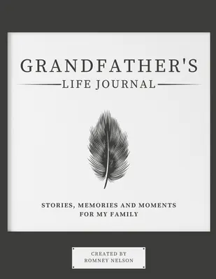 Dziennik życia dziadka: Historie, wspomnienia i chwile dla mojej rodziny - Grandfather's Life Journal: Stories, Memories and Moments for My Family