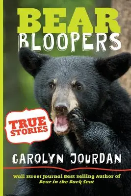 Niedźwiedzie wpadki: Prawdziwe historie z Parku Narodowego Great Smoky Mountains - Bear Bloopers: True Stories from the Great Smoky Mountains National Park