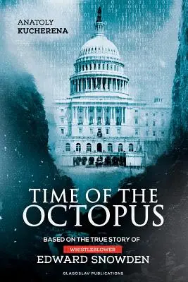 Czas ośmiornicy: oparty na prawdziwej historii demaskatora Edwarda Snowdena - Time of the Octopus: Based on the true story of whistleblower Edward Snowden