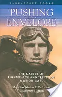Pushing the Envelope: Kariera asa myśliwskiego i pilota testowego Mariona Carla - Pushing the Envelope: The Career of Fighter Ace and Test Pilot Marion Carl