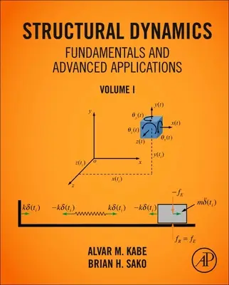 Podstawy dynamiki strukturalnej i zaawansowane zastosowania, tom I: Tom I - Structural Dynamics Fundamentals and Advanced Applications, Volume I: Volume I