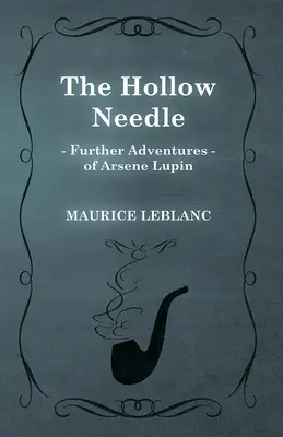 Wydrążona igła; Dalsze przygody Arsene'a Lupina - The Hollow Needle; Further Adventures of Arsene Lupin