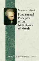 Podstawowe zasady metafizyki moralności - Fundamental Principles of the Metaphysics of Morals