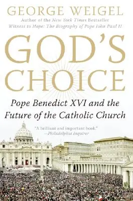 Wybór Boga: Papież Benedykt XVI i przyszłość Kościoła katolickiego - God's Choice: Pope Benedict XVI and the Future of the Catholic Church