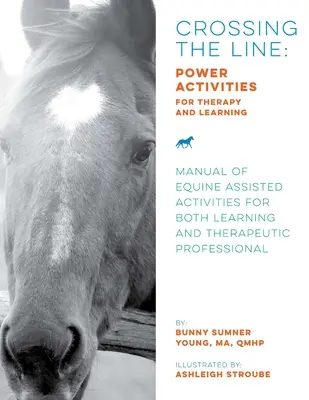 Przekraczanie linii: Power Activities for Therapy and Learning: Podręcznik zajęć wspomaganych przez konie do nauki i terapii prof. - Crossing the Line: Power Activities for Therapy and Learning: Manual of Equine Assisted Activities for Both Learning and Therapeutic Prof