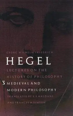 Wykłady z historii filozofii, tom 3: Filozofia średniowieczna i nowożytna - Lectures on the History of Philosophy, Volume 3: Medieval and Modern Philosophy