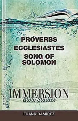 Immersyjne studia biblijne: Przysłowia, Kaznodziei, Pieśń Salomona - Immersion Bible Studies: Proverbs, Ecclesiastes, Song of Solomon