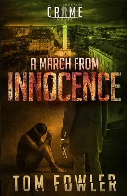 A March from Innocence: Powieść kryminalna C.T. Fergusona - A March from Innocence: A C.T. Ferguson Crime Novel